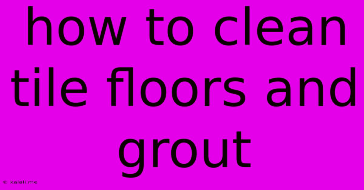 How To Clean Tile Floors And Grout