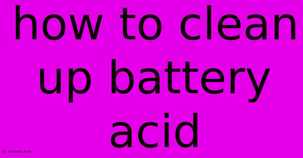 How To Clean Up Battery Acid