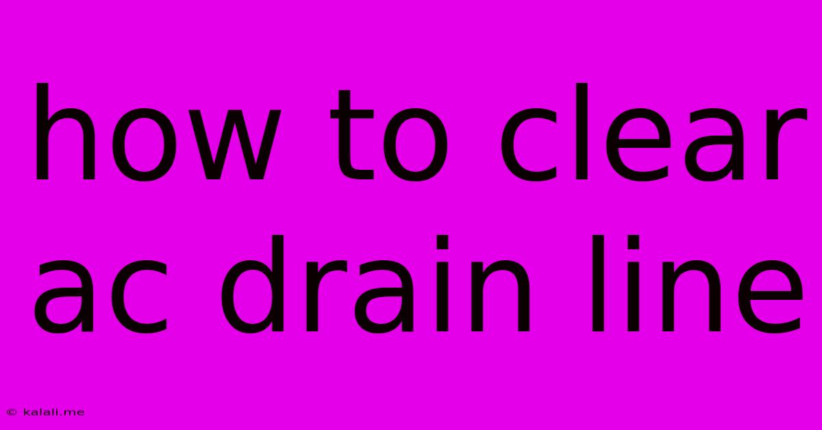 How To Clear Ac Drain Line