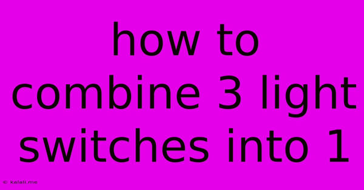 How To Combine 3 Light Switches Into 1