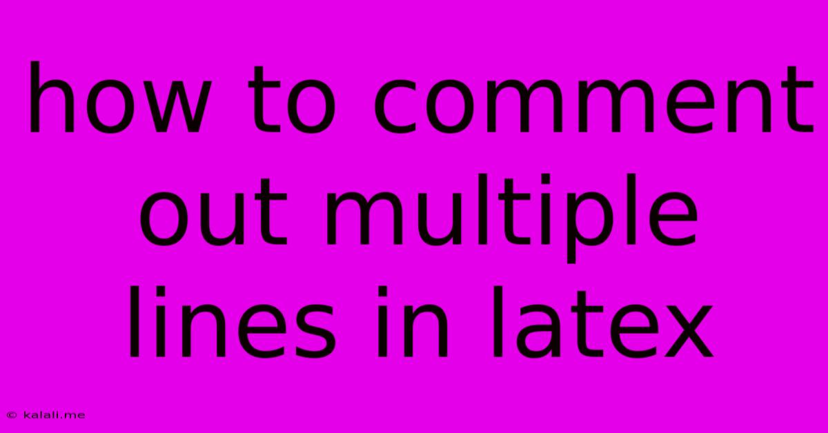 How To Comment Out Multiple Lines In Latex