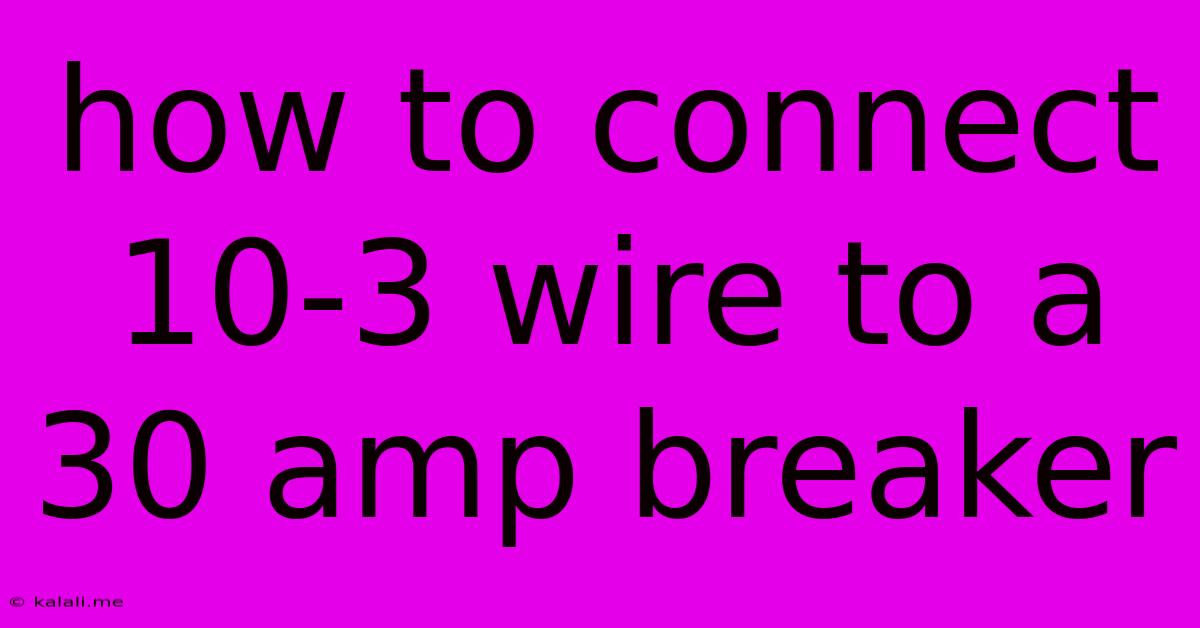 How To Connect 10-3 Wire To A 30 Amp Breaker