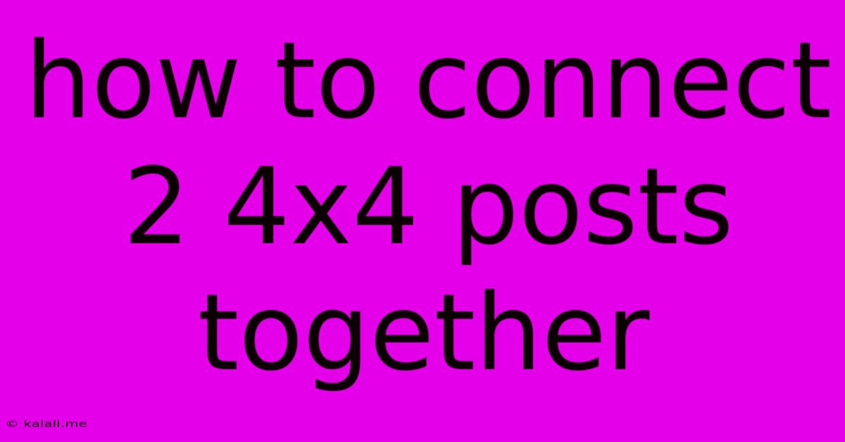 How To Connect 2 4x4 Posts Together