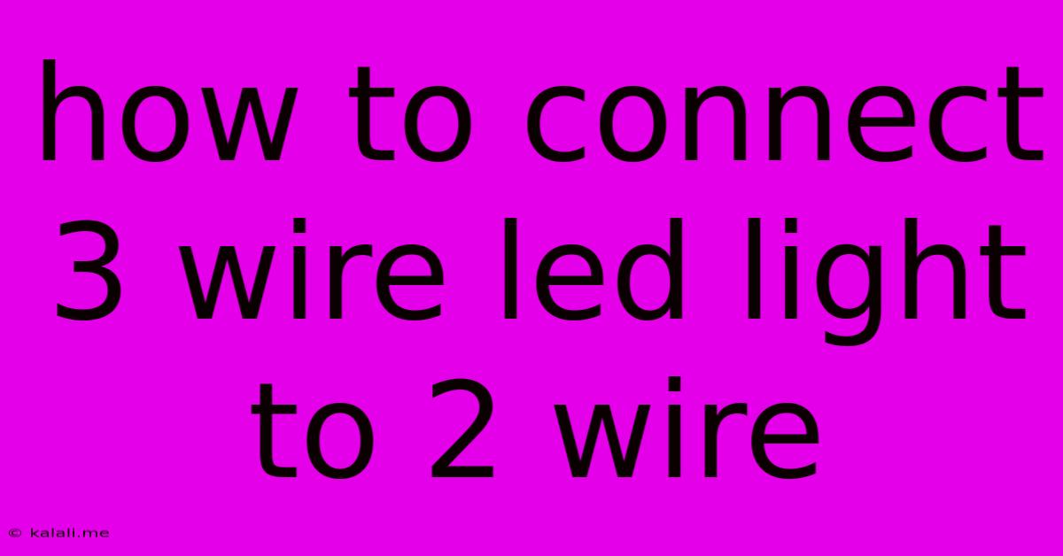 How To Connect 3 Wire Led Light To 2 Wire