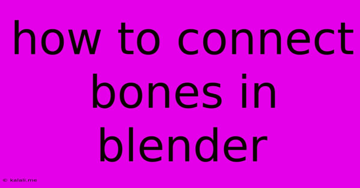How To Connect Bones In Blender