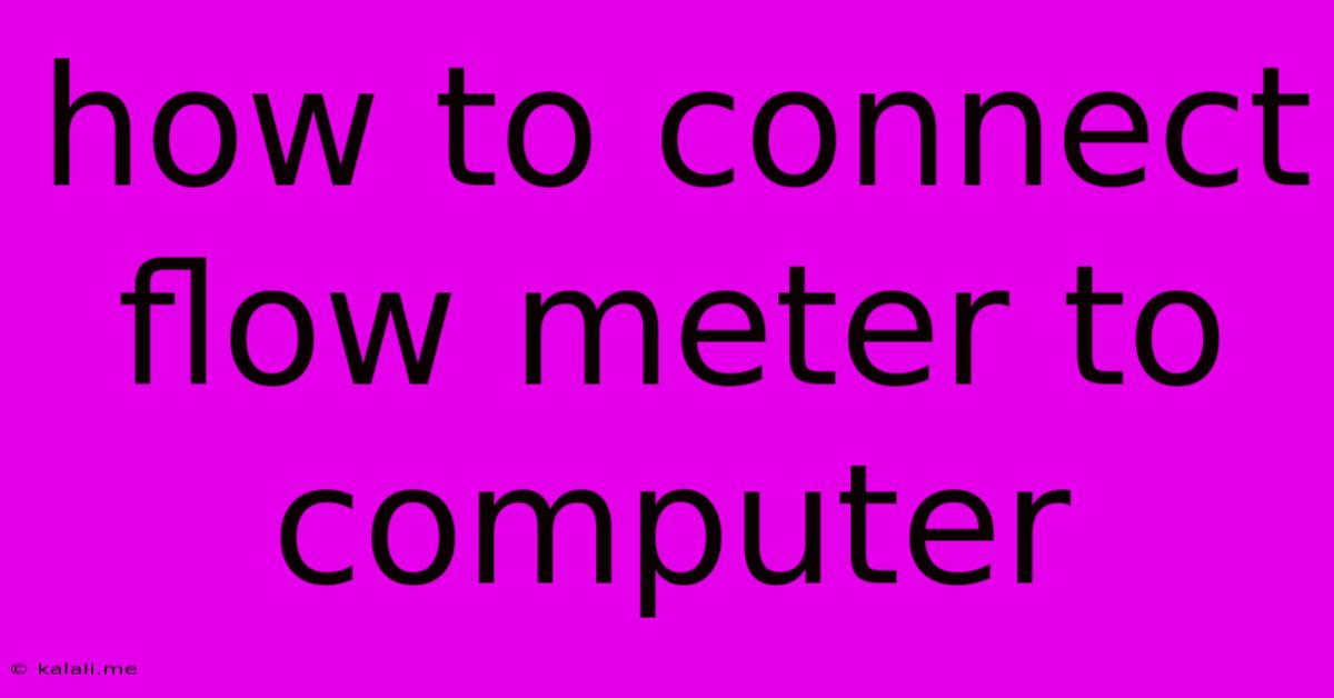 How To Connect Flow Meter To Computer