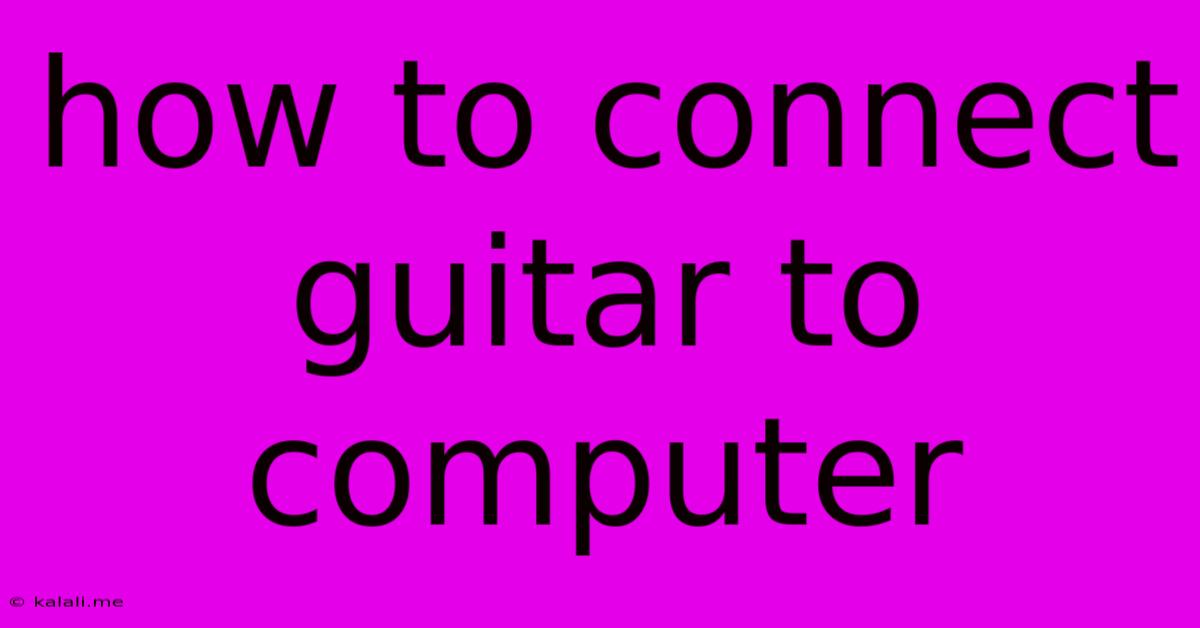 How To Connect Guitar To Computer