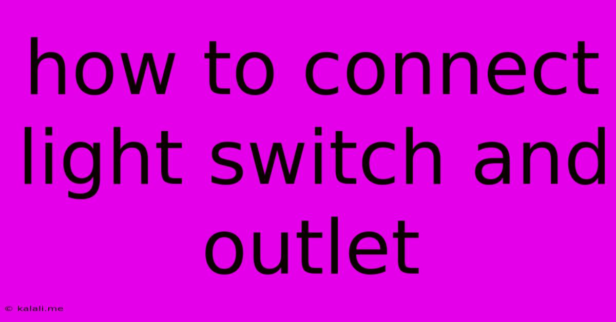 How To Connect Light Switch And Outlet