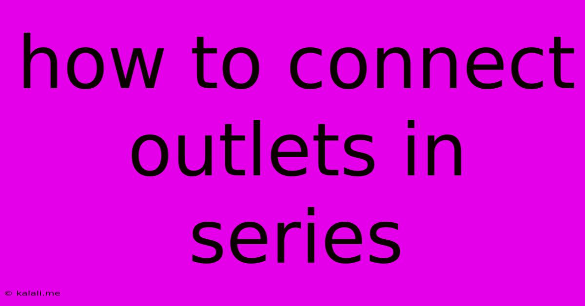 How To Connect Outlets In Series