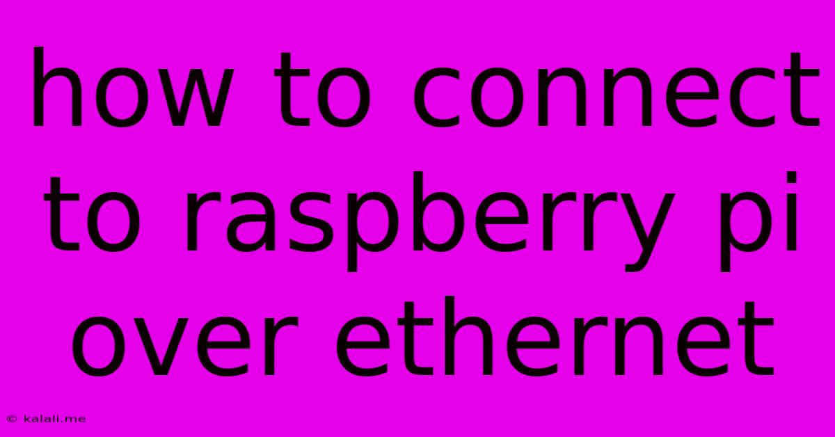 How To Connect To Raspberry Pi Over Ethernet