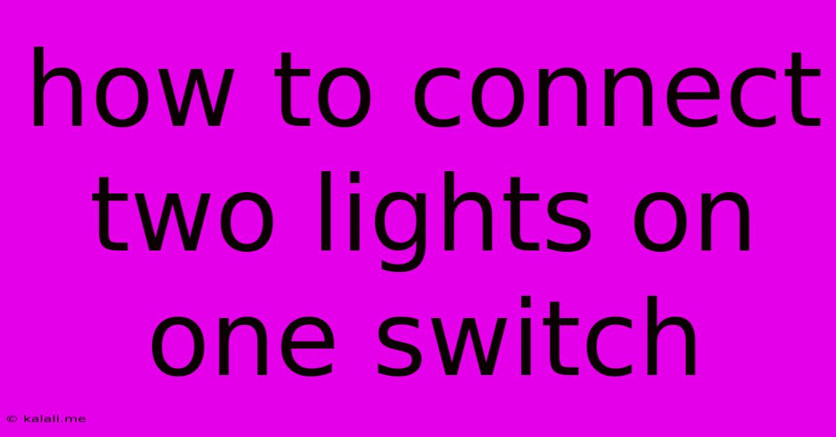How To Connect Two Lights On One Switch