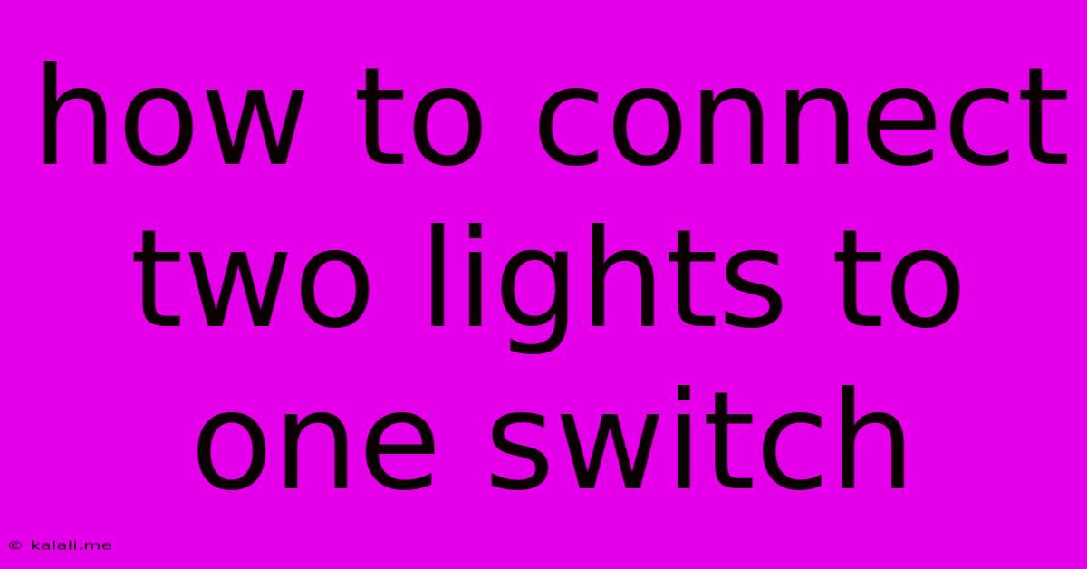 How To Connect Two Lights To One Switch