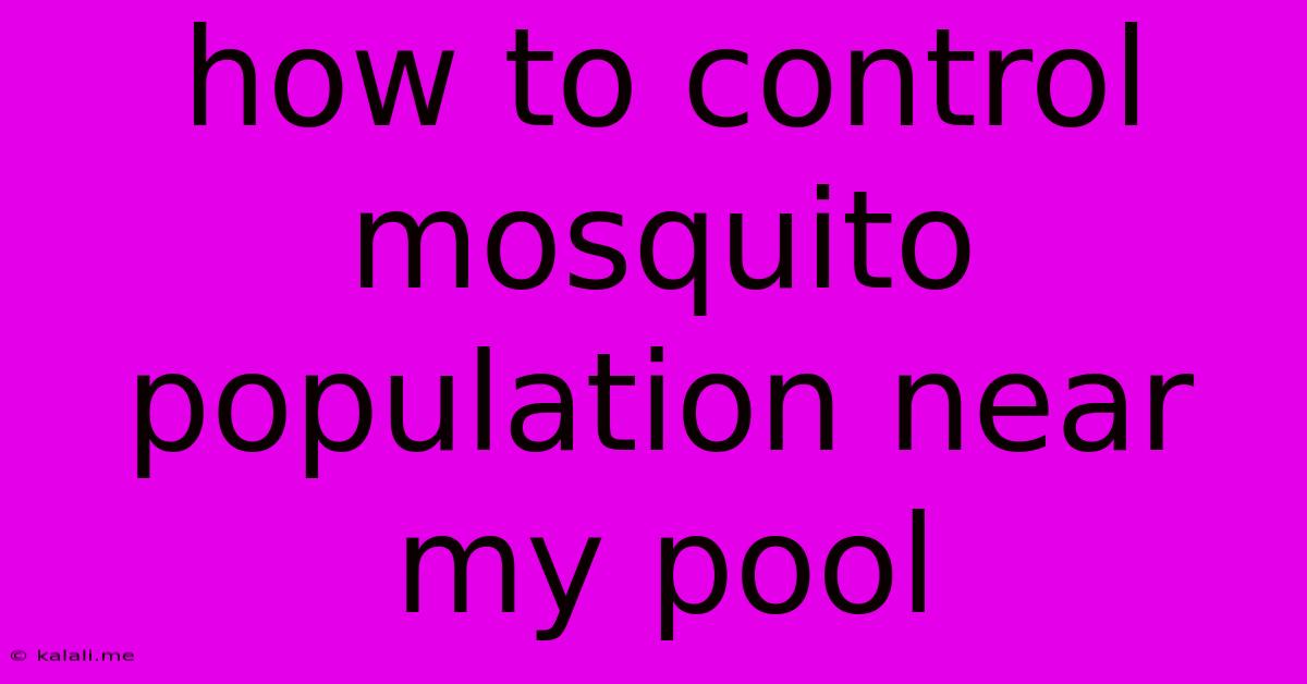 How To Control Mosquito Population Near My Pool
