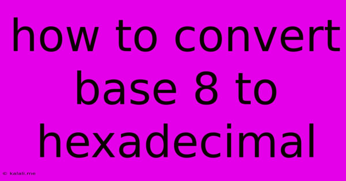 How To Convert Base 8 To Hexadecimal