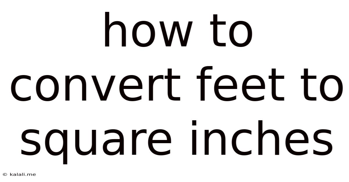 How To Convert Feet To Square Inches