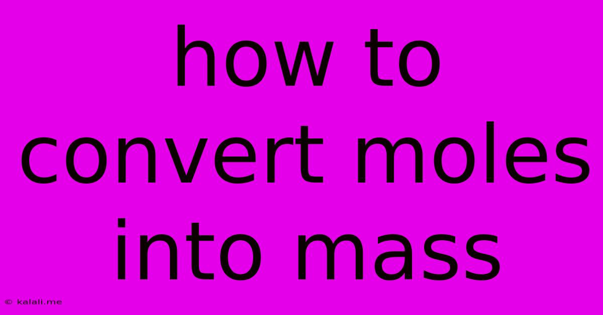 How To Convert Moles Into Mass