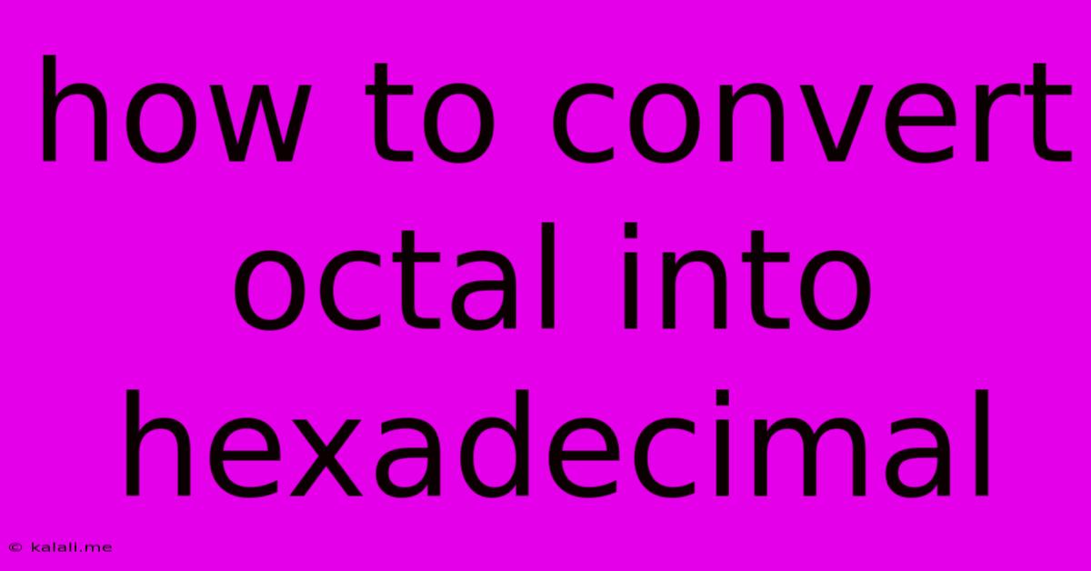 How To Convert Octal Into Hexadecimal