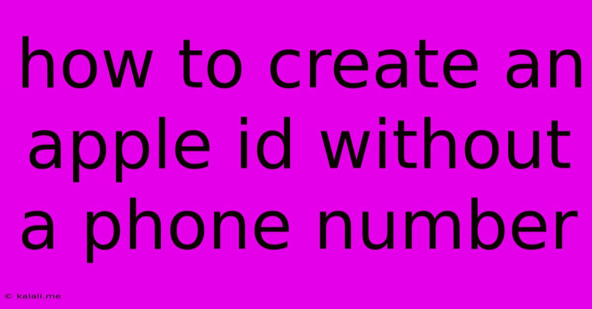How To Create An Apple Id Without A Phone Number