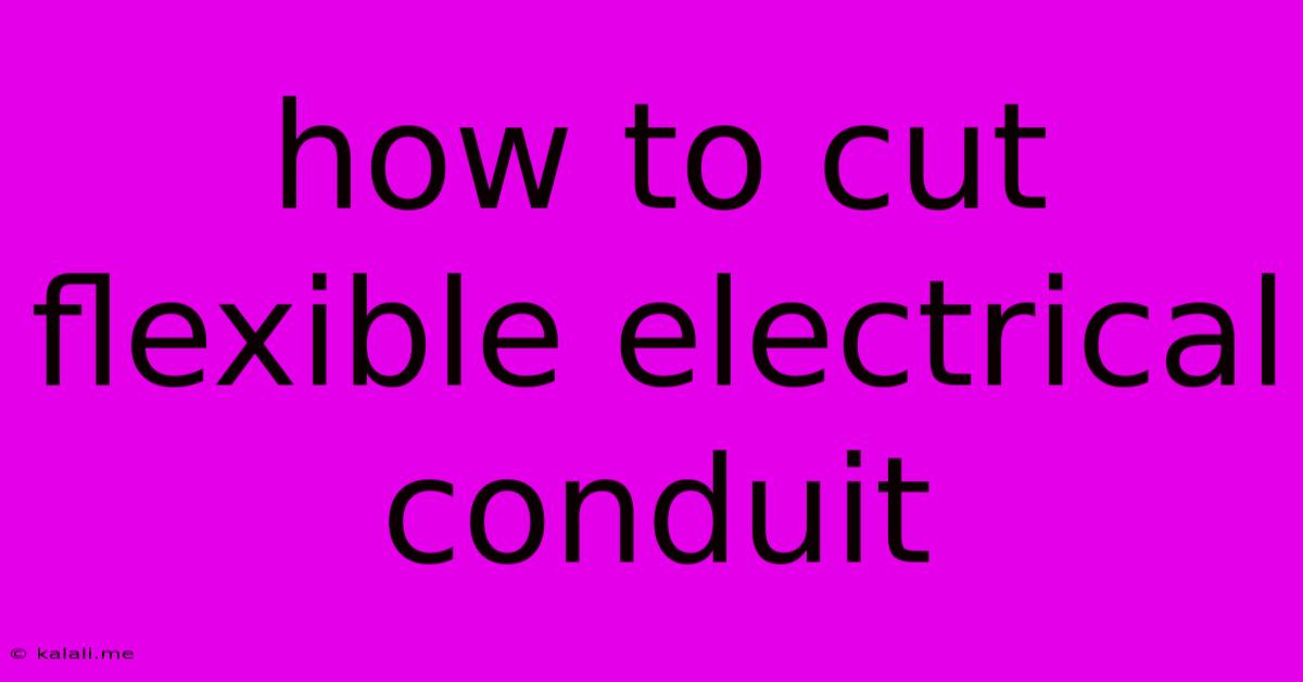 How To Cut Flexible Electrical Conduit