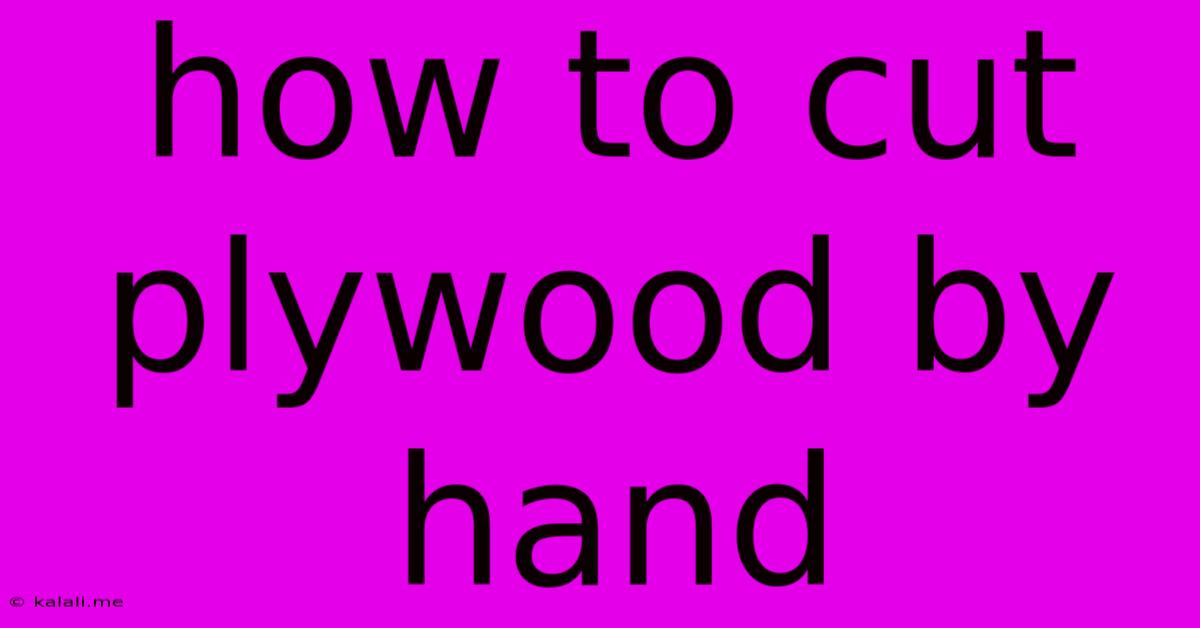 How To Cut Plywood By Hand