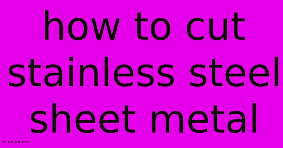 How To Cut Stainless Steel Sheet Metal