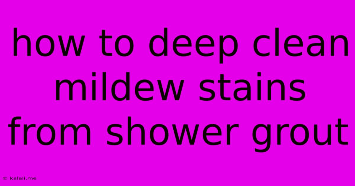 How To Deep Clean Mildew Stains From Shower Grout