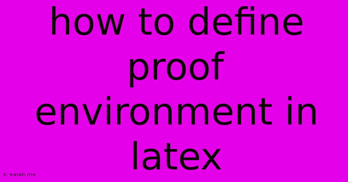 How To Define Proof Environment In Latex