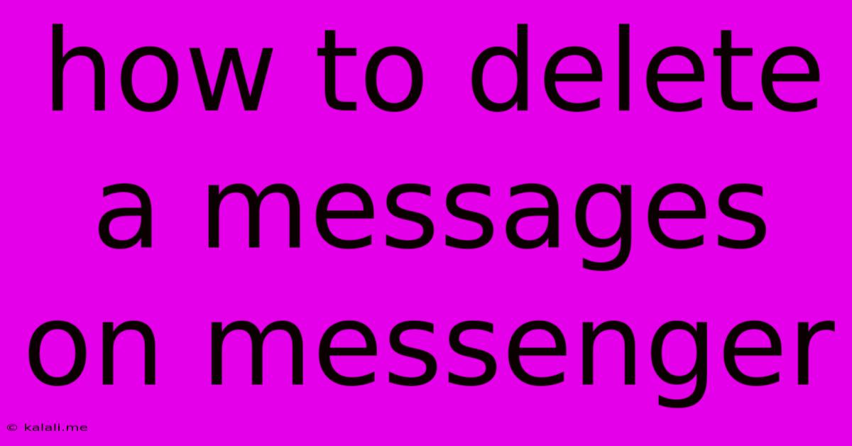 How To Delete A Messages On Messenger