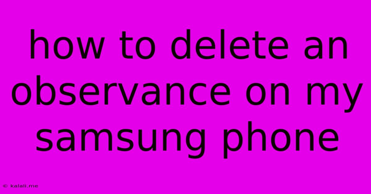 How To Delete An Observance On My Samsung Phone