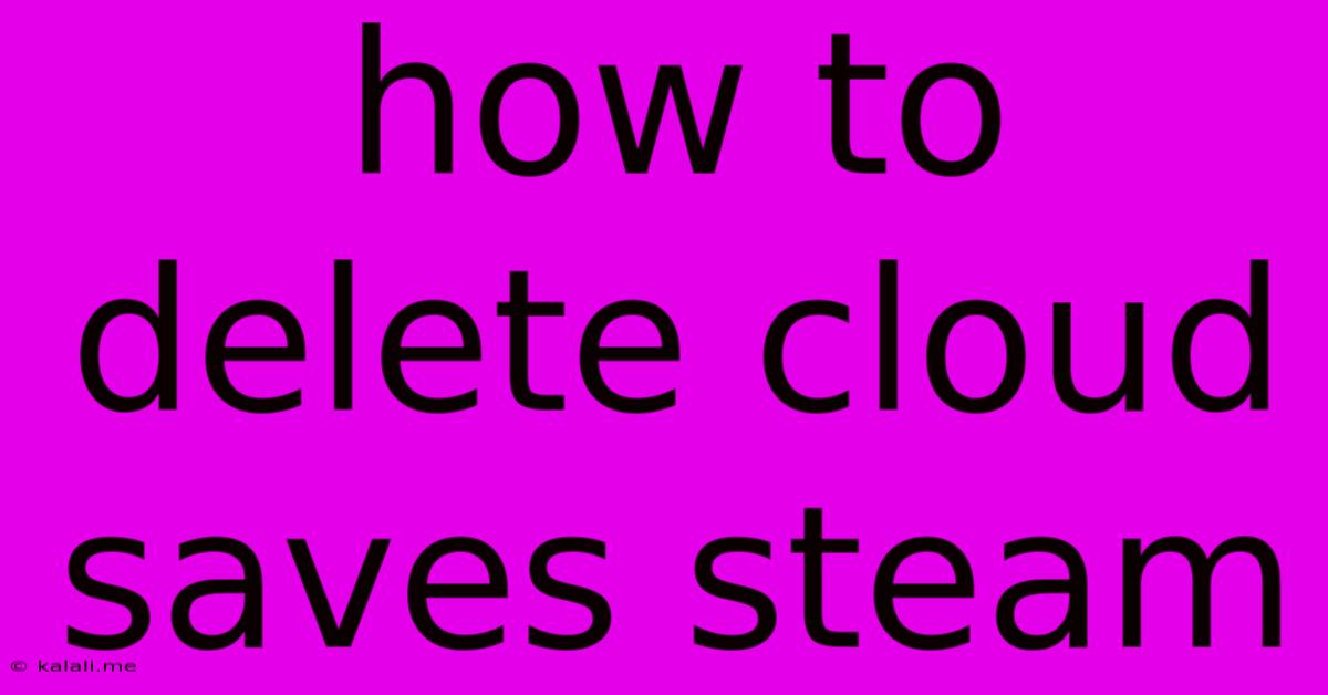 How To Delete Cloud Saves Steam
