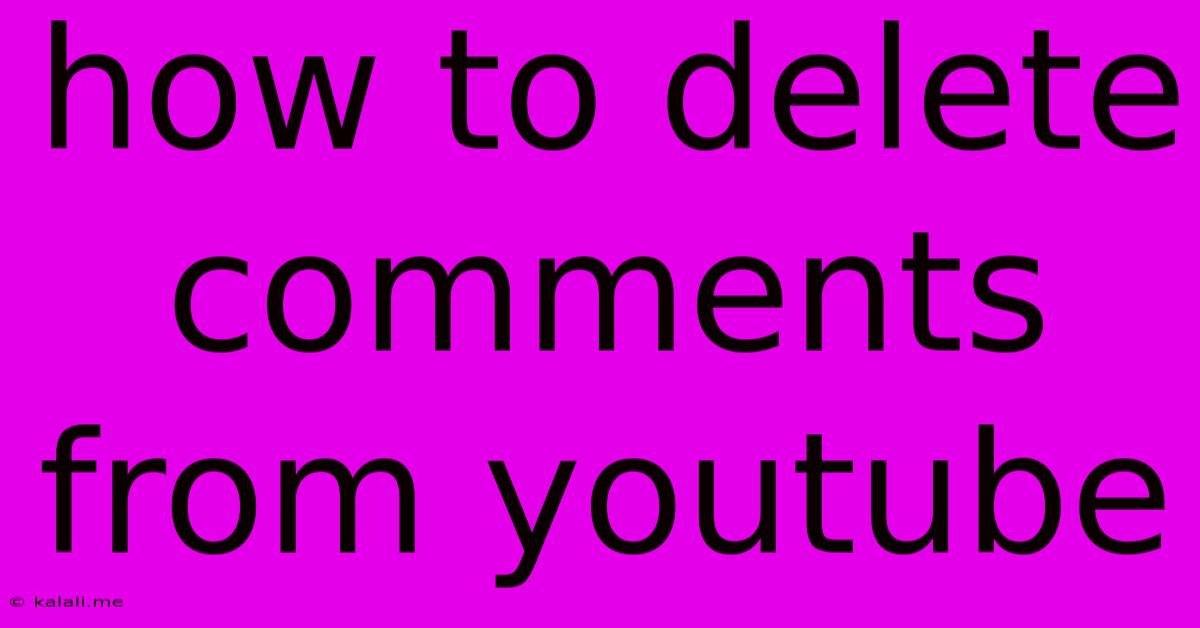 How To Delete Comments From Youtube