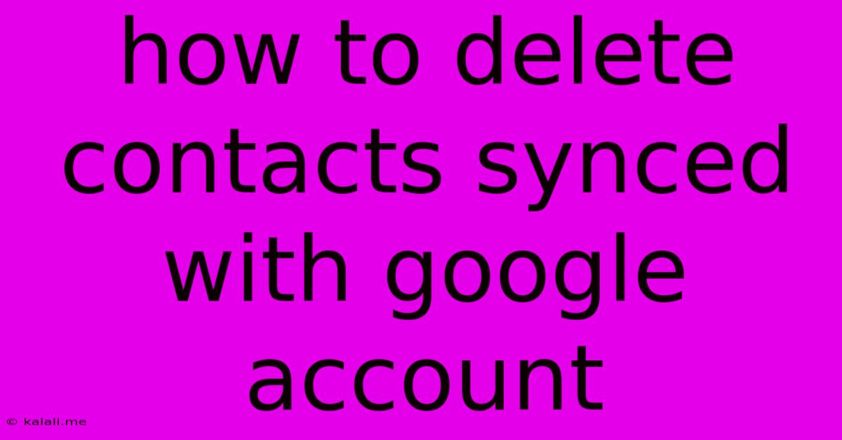 How To Delete Contacts Synced With Google Account