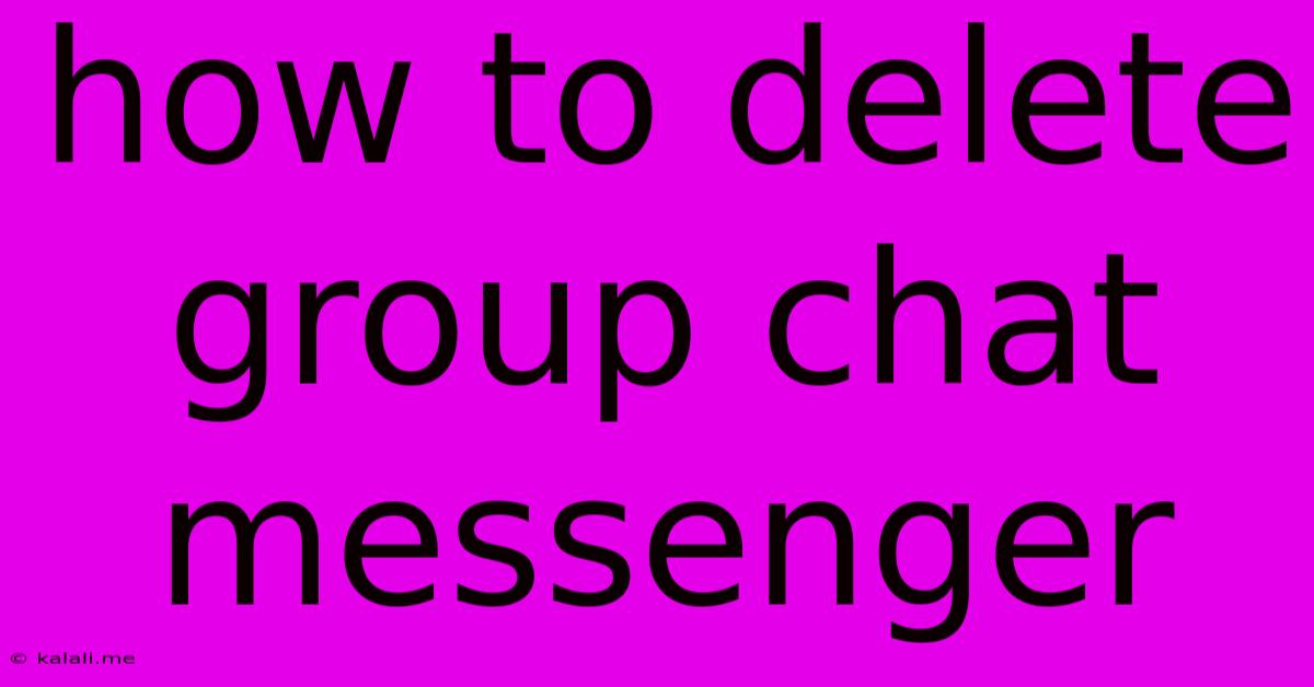 How To Delete Group Chat Messenger