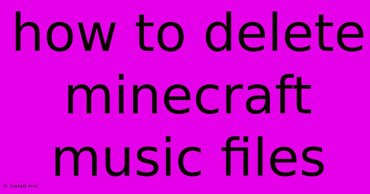 How To Delete Minecraft Music Files