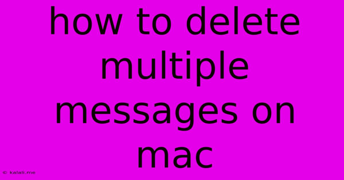 How To Delete Multiple Messages On Mac