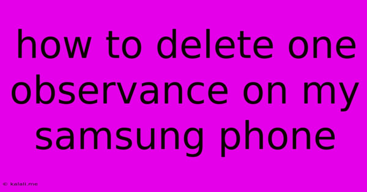 How To Delete One Observance On My Samsung Phone