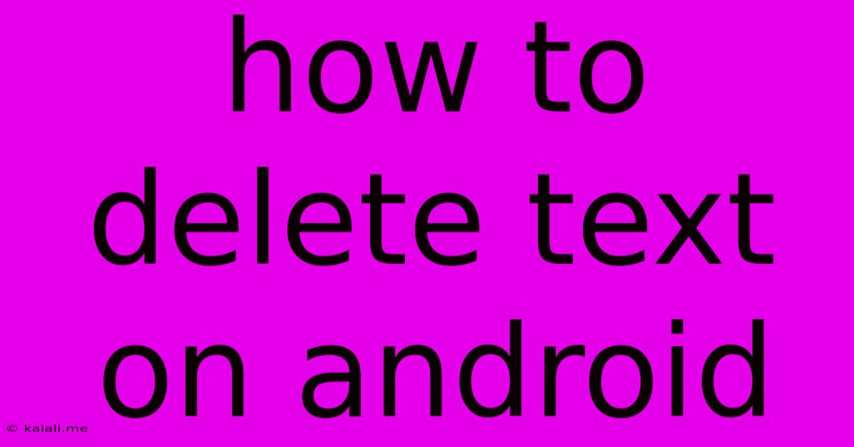 How To Delete Text On Android