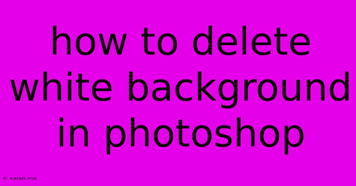 How To Delete White Background In Photoshop