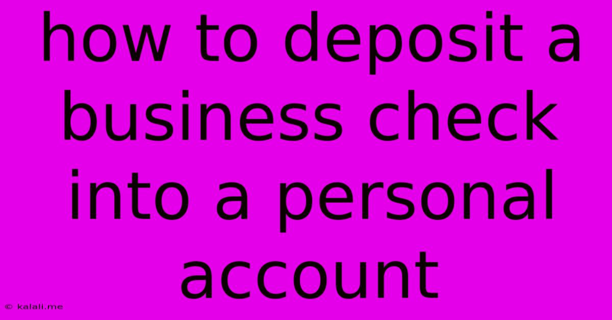 How To Deposit A Business Check Into A Personal Account