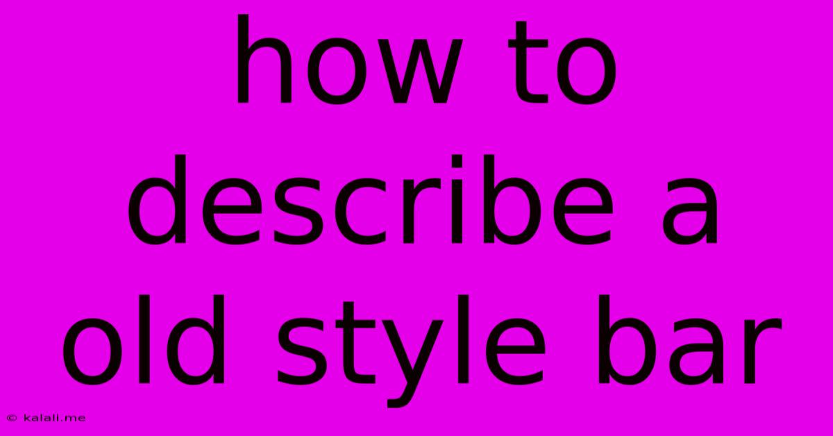 How To Describe A Old Style Bar