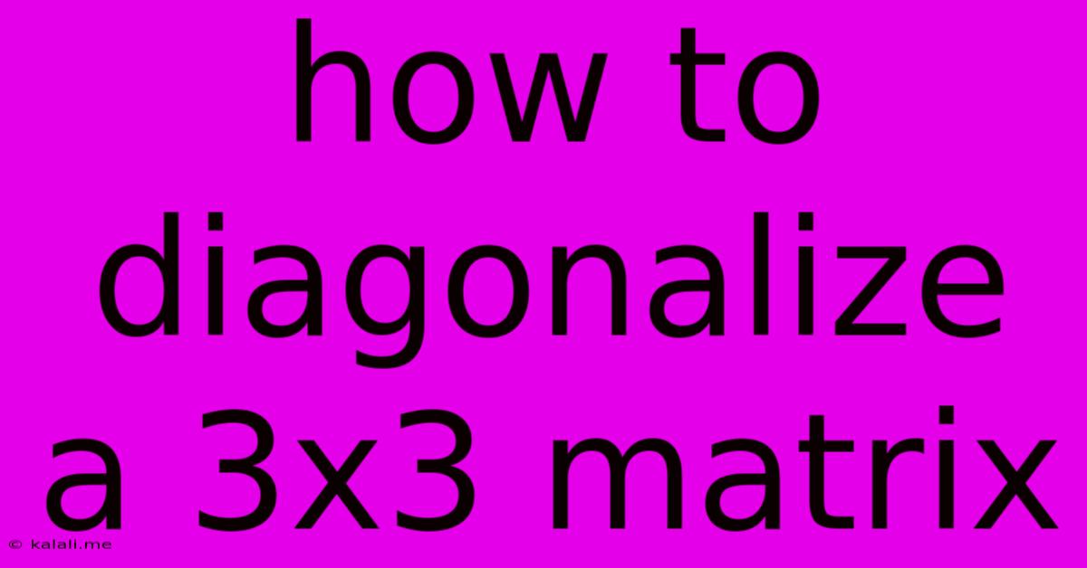 How To Diagonalize A 3x3 Matrix