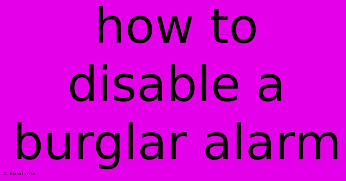 How To Disable A Burglar Alarm