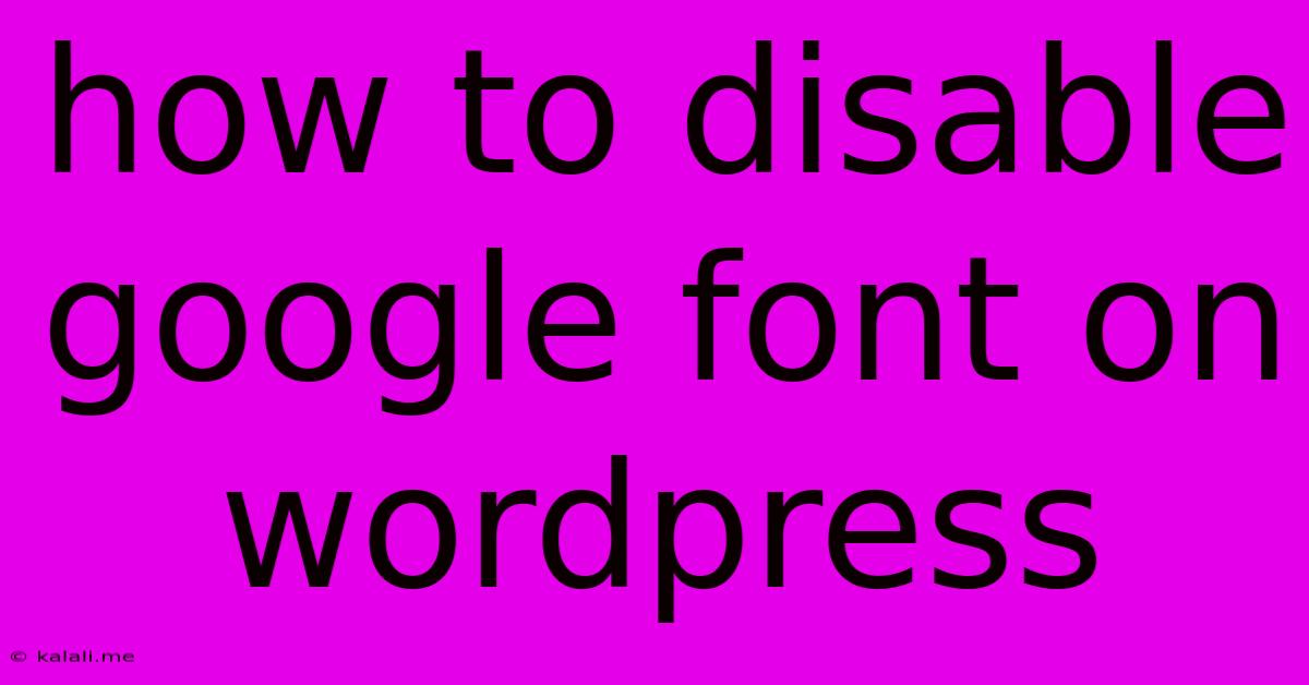 How To Disable Google Font On Wordpress