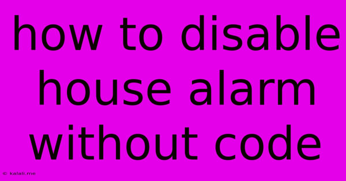 How To Disable House Alarm Without Code