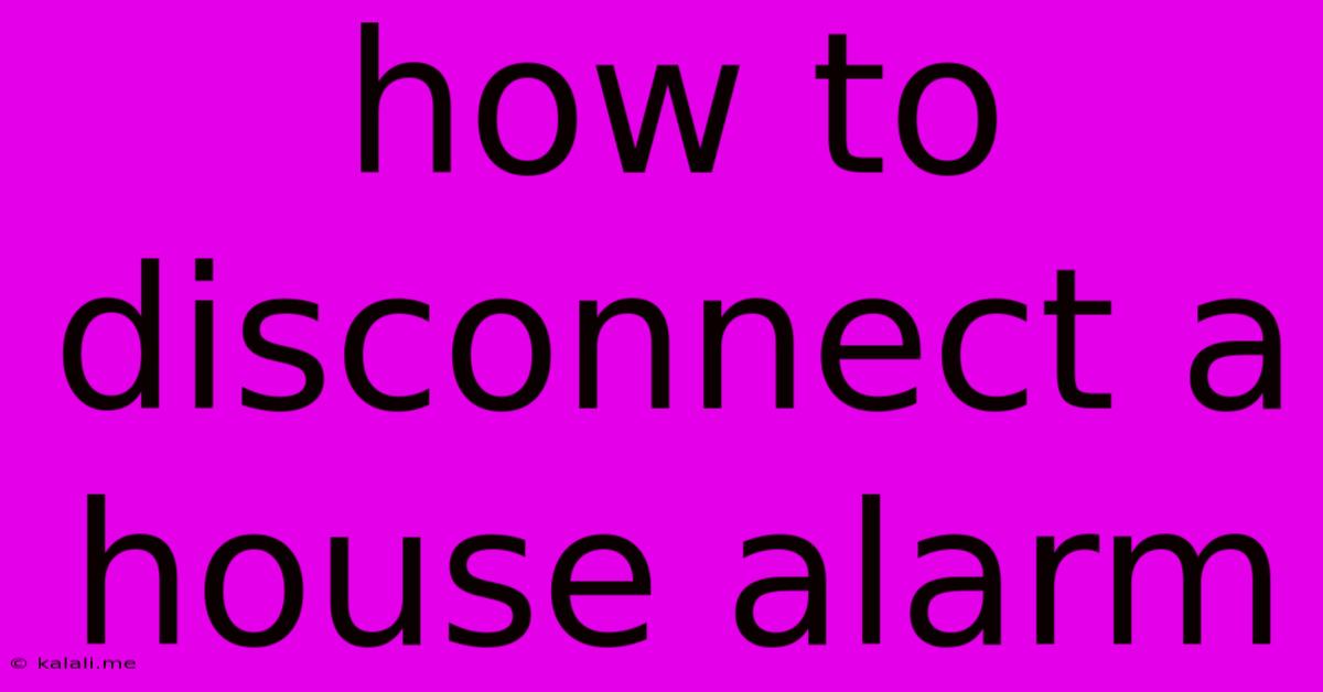 How To Disconnect A House Alarm