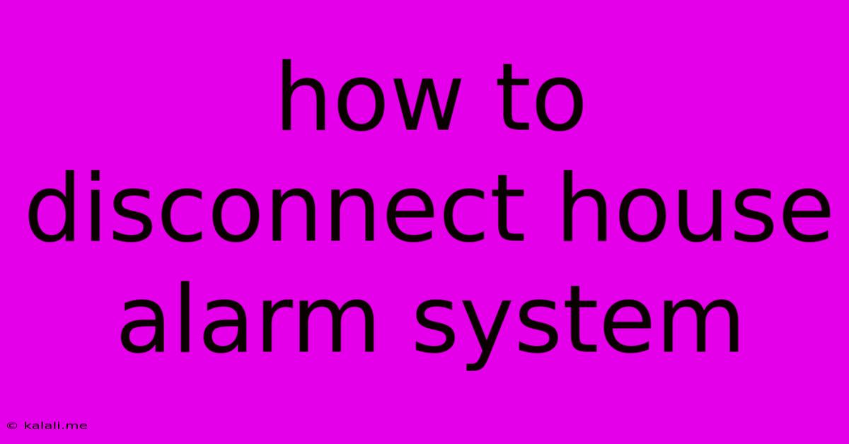 How To Disconnect House Alarm System