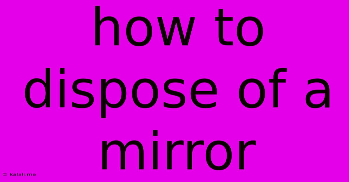 How To Dispose Of A Mirror