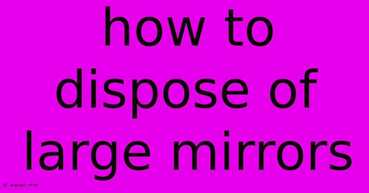 How To Dispose Of Large Mirrors