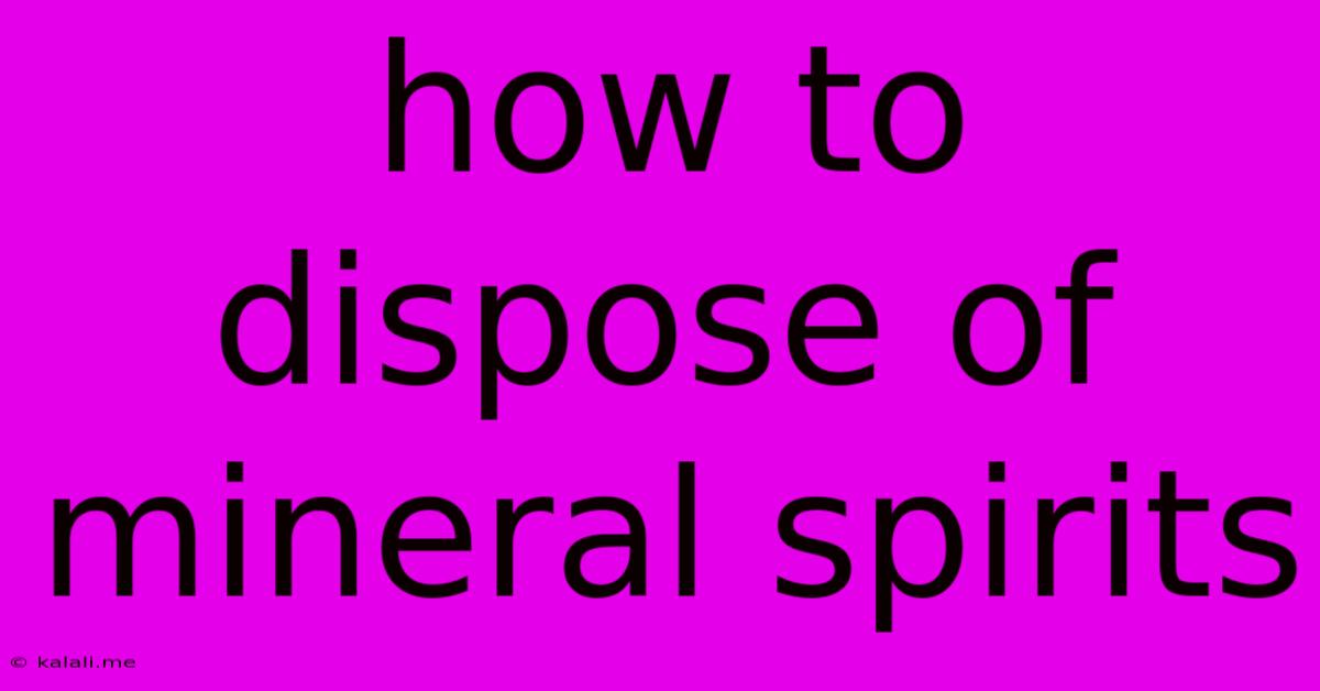 How To Dispose Of Mineral Spirits