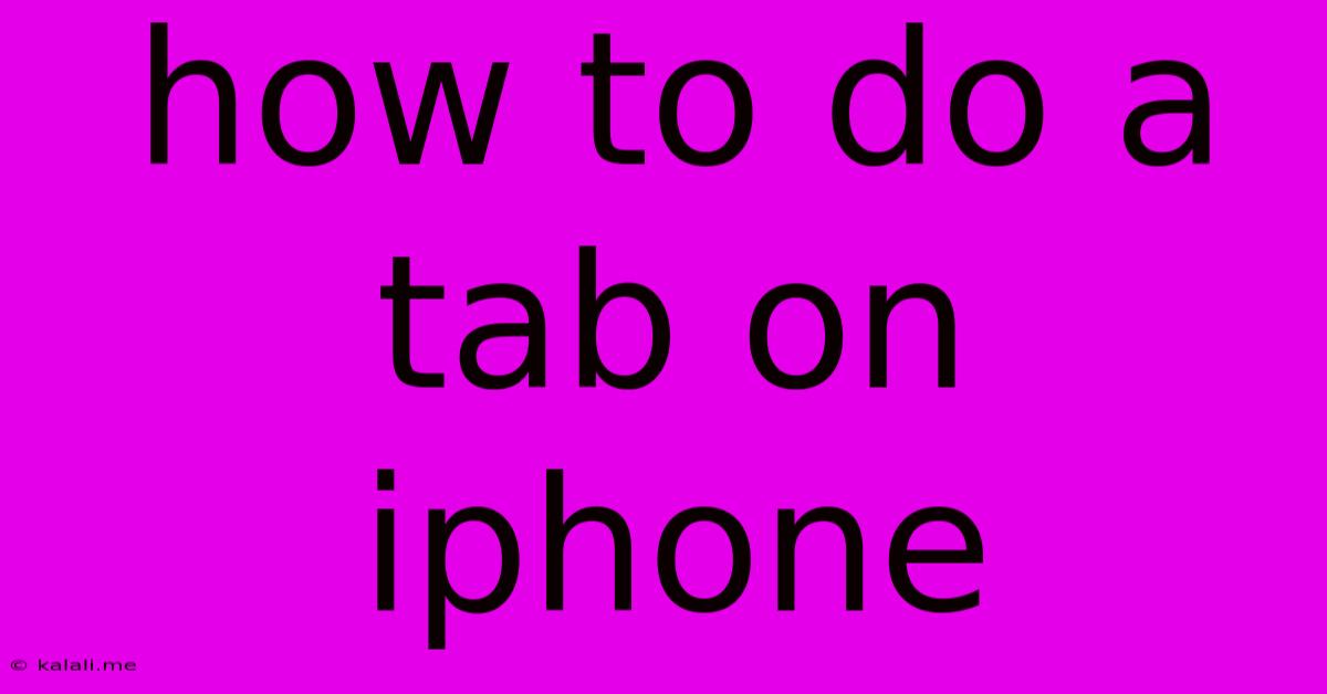 How To Do A Tab On Iphone